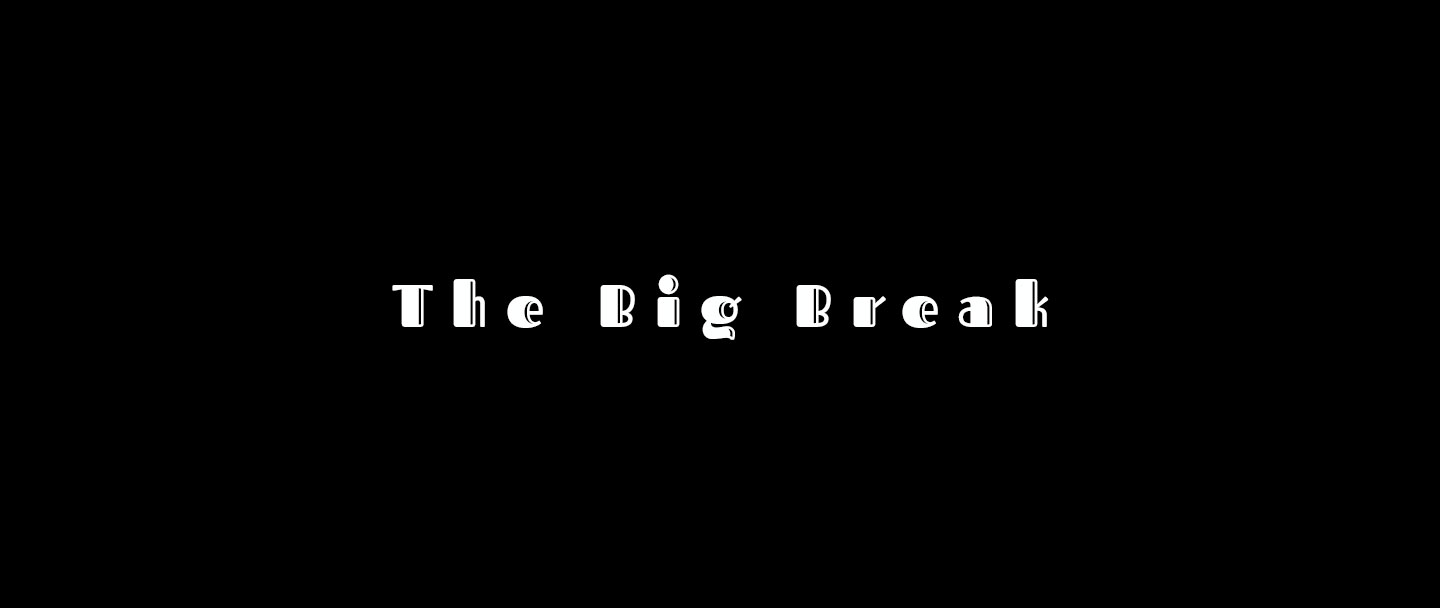 The Big Break